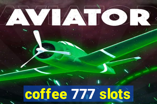 coffee 777 slots